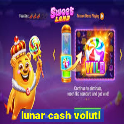 lunar cash voluti